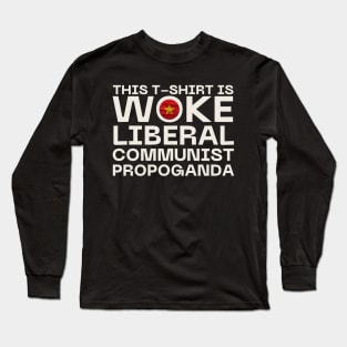 Woke Communist Liberal Propoganda Long Sleeve T-Shirt